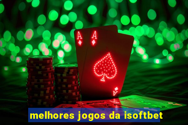 melhores jogos da isoftbet